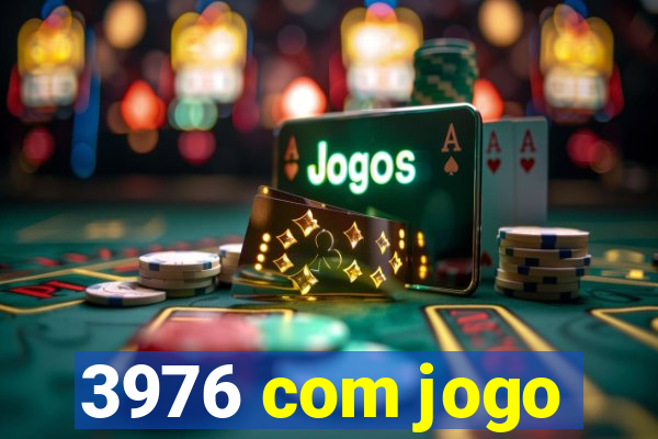 3976 com jogo